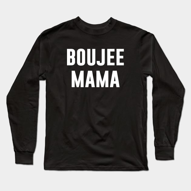 Boujee Mama Long Sleeve T-Shirt by teesumi